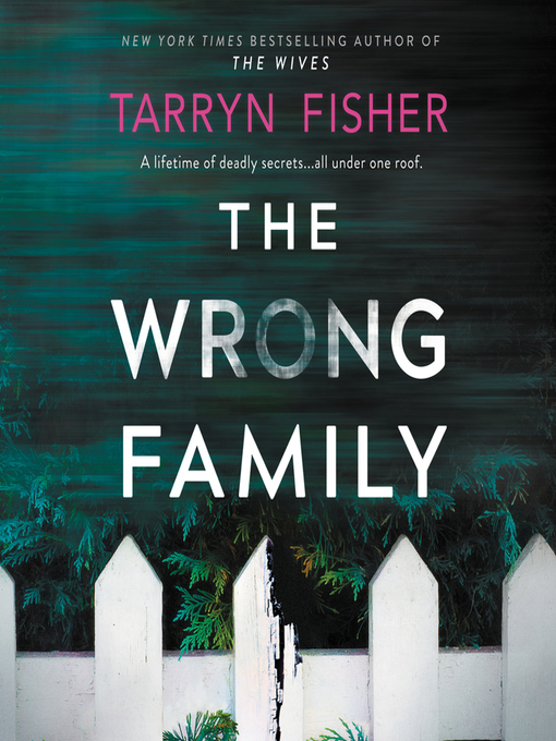 Title details for The Wrong Family by Tarryn Fisher - Wait list